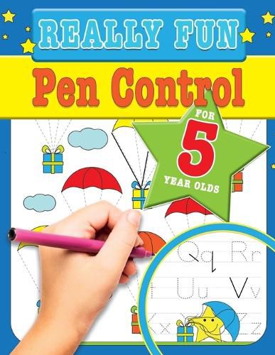 Cover image for Really Fun Pen Control For 5 Year Olds: Fun & educational motor skill activities for five year old children