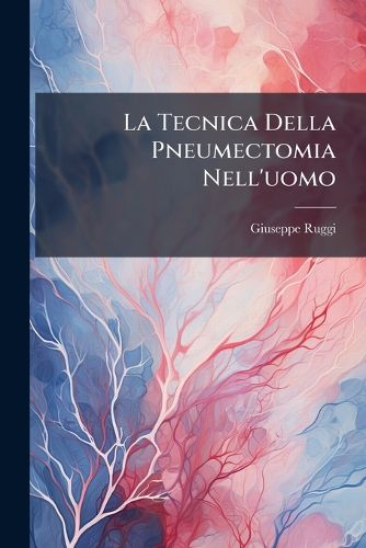 Cover image for La Tecnica Della Pneumectomia Nell'uomo