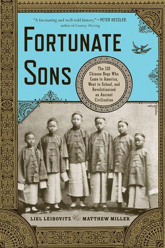 Cover image for Fortunate Sons: The 120 Chinese Boys Who Came to America, Went to School, and Revolutionized an Ancient Civilization