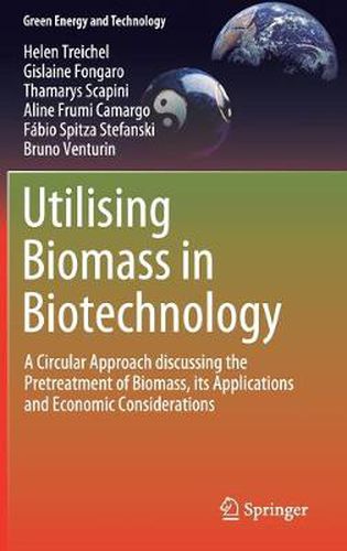 Cover image for Utilising Biomass in Biotechnology: A Circular Approach discussing the Pretreatment of Biomass, its Applications and Economic Considerations