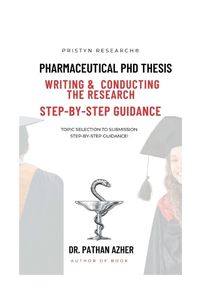 Cover image for Pharmaceutical PhD Thesis Writing and Conducting the Research Step-By-Step Guidance