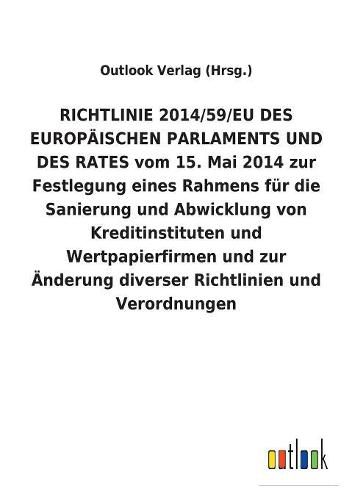 RICHTLINIE 2014/59/EU DES EUROPAEISCHEN PARLAMENTS UND DES RATES vom 15. Mai 2014 zur Festlegung eines Rahmens fur die Sanierung und Abwicklung von Kreditinstituten und Wertpapierfirmen und zur AEnderung diverser Richtlinien und Verordnungen