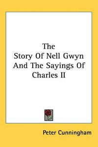 Cover image for The Story Of Nell Gwyn And The Sayings Of Charles II