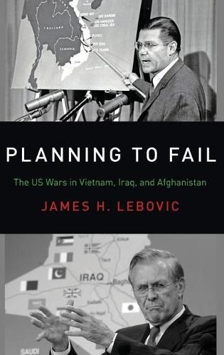 Cover image for Planning to Fail: The US Wars in Vietnam, Iraq, and Afghanistan