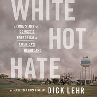 Cover image for White Hot Hate: A True Story of Domestic Terrorism in America's Heartland