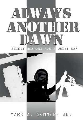 Cover image for Always Another Dawn: Silent Weapons for A Quiet War