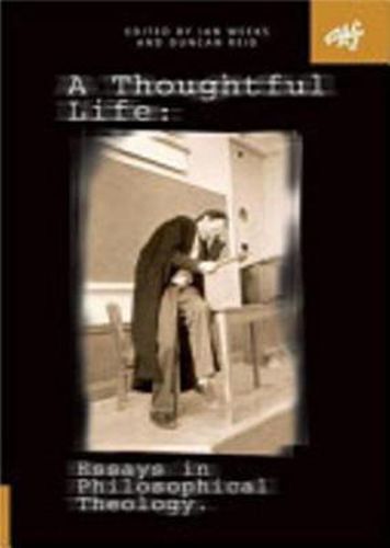 Cover image for A Thoughtful Life: Essays in Philosophical Theology