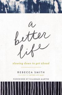 Cover image for A Better Life: Slowing Down to Get Ahead