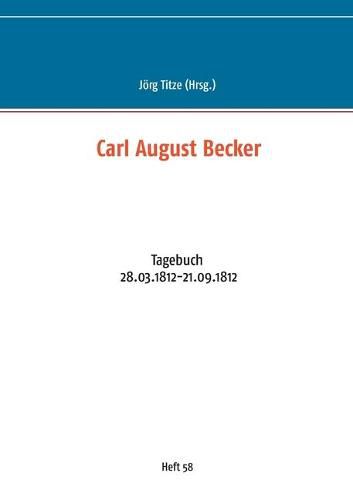 Carl August Becker: Tagebuch 28.03.1812-21.09.1812