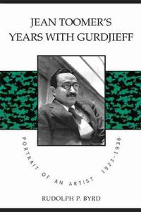 Cover image for Jean Toomer's Years with Gurdjieff: Portrait of an Artist, 1923-1936