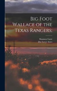 Cover image for Big Foot Wallace of the Texas Rangers;