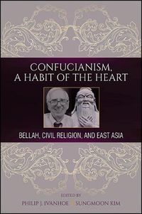 Cover image for Confucianism, A Habit of the Heart: Bellah, Civil Religion, and East Asia