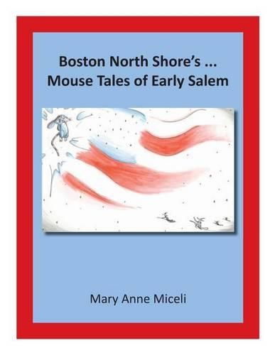 Cover image for Boston North Shore's... Mouse Tales of Early Salem