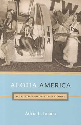 Cover image for Aloha America: Hula Circuits through the U.S. Empire