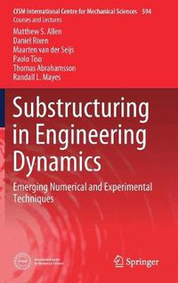 Cover image for Substructuring in Engineering Dynamics: Emerging Numerical and Experimental Techniques