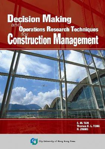 Decision Making and Operations Research Techniques for Construction Management