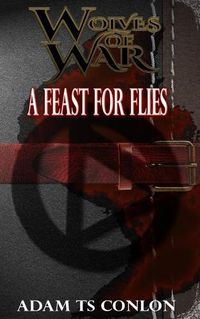 Cover image for Wolves of War: Feast for Flies