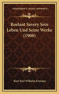 Cover image for Roelant Savery Sein Leben Und Seine Werke (1908)