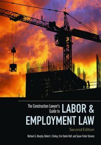 Cover image for The Construction Lawyer's Guide to Labor & Employment Law