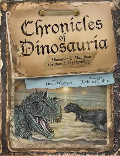 Cover image for Chronicles of Dinosauria: Dinosaurs & Man from Creation to Cryptozoology