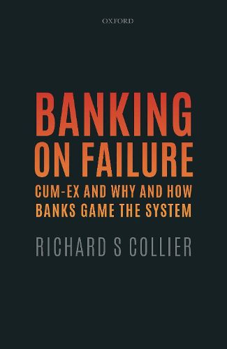 Banking on Failure: Cum-Ex and Why and How Banks Game the System