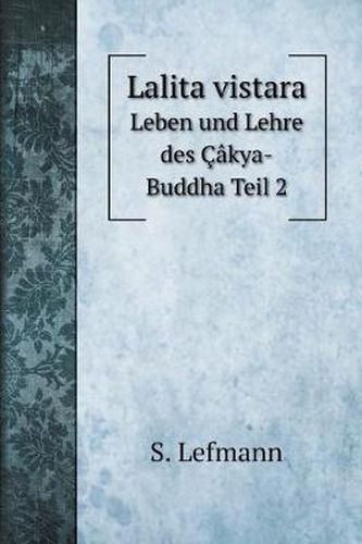 Cover image for Lalita vistara: Leben und Lehre des Cakya-Buddha Teil 2