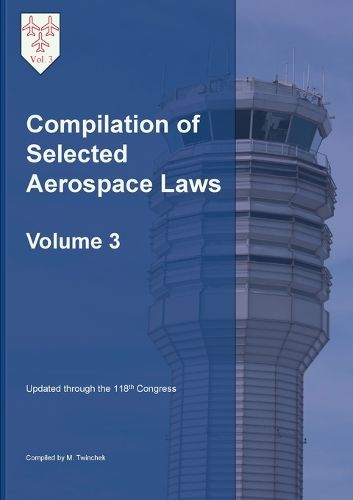 Cover image for Compilation of Selected Aerospace Laws Vol. 3