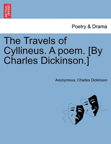 Cover image for The Travels of Cyllineus. a Poem. [By Charles Dickinson.]