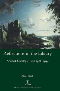 Cover image for Reflections in the Library: Selected Literary Essays 1926-1944