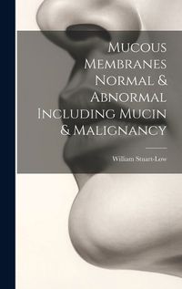 Cover image for Mucous Membranes Normal & Abnormal Including Mucin & Malignancy