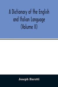 Cover image for A Dictionary of the English and Italian Language (Volume II)