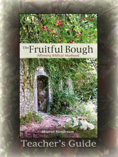 Cover image for The Fruitful Bough: Affirming Biblical Manhood Teacher's Guide