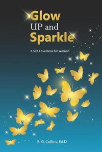 Cover image for Glow Up and Sparkle: A Self-Love Book for Women