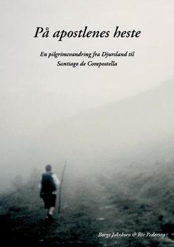 Cover image for Pa apostlenes heste: En pilgrimsvandring fra Djursland til Santiago de Compostela