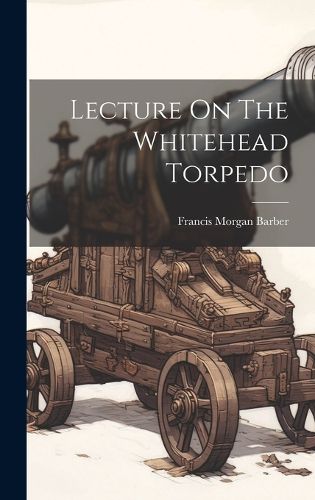 Cover image for Lecture On The Whitehead Torpedo