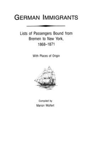 Cover image for German Immigrants : Lists of Passengers Bound from Bremen to New York,