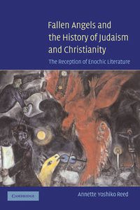 Cover image for Fallen Angels and the History of Judaism and Christianity: The Reception of Enochic Literature