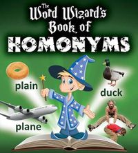 Cover image for The Word Wizards Book of Homonyms