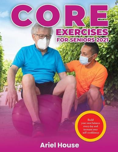 Cover image for Core Exercises for Seniors 2021: Build your own balance every day and increase your self-confidence