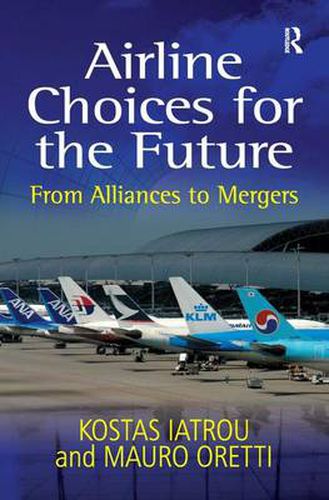 Cover image for Airline Choices for the Future: From Alliances to Mergers