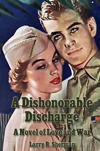 Cover image for A Dishonorable Discharge: A Novel of Love and War