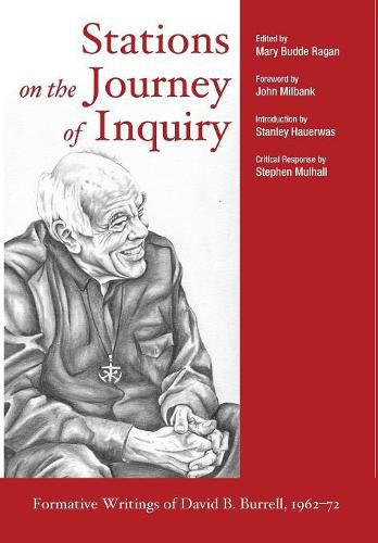 Stations on the Journey of Inquiry: Formative Writings of David B. Burrell, 1962-72