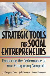 Cover image for Strategic Tools for Social Entrepreneurs: Enhancing the Performance of Your Enterprising Nonprofit