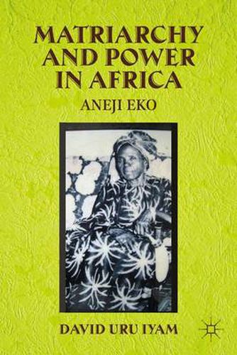 Cover image for Matriarchy and Power in Africa: Aneji Eko