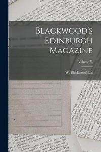 Cover image for Blackwood's Edinburgh Magazine; Volume 75