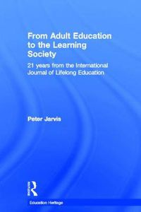 Cover image for From Adult Education to the Learning Society: 21 Years of the International Journal of Lifelong Education