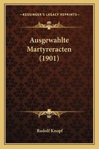 Cover image for Ausgewahlte Martyreracten (1901)