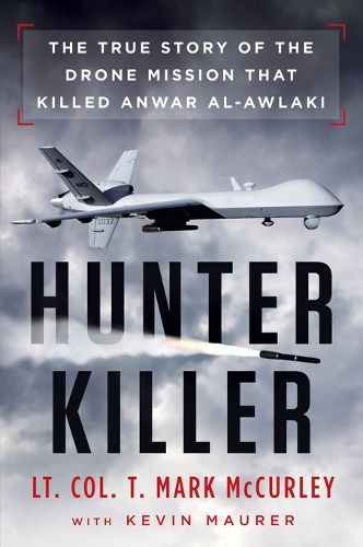 Cover image for Hunter Killer: The True Story of the Drone Mission That Killed Anwar al-Awlaki