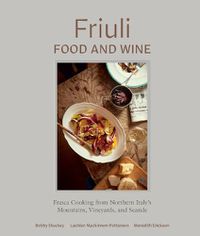 Cover image for Friuli Food and Wine: Frasca Cooking from Northern Italy's Mountains, Vineyards, and Seaside