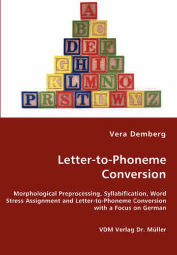 Cover image for Letter-to-Phoneme Conversion - Morphological Preprocessing, Syllabification, Word Stress Assignment and Letter-to-Phoneme Conversion with a Focus on German